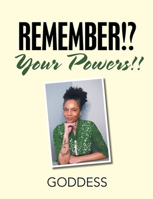 Remember Your Powers by Goddess