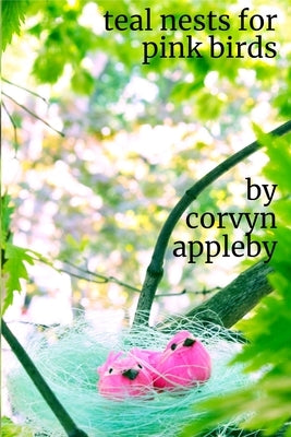 teal nests for pink birds by Appleby, Corvyn
