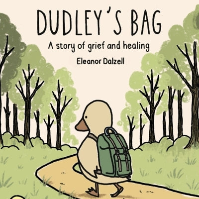 Dudley's Bag: A Story of Grief and Healing by Dalzell, Eleanor