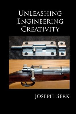 Unleashing Engineering Creativity by Berk, Joseph