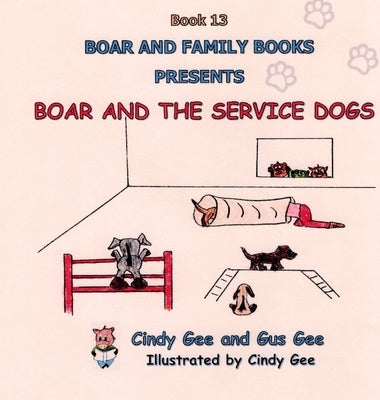 Boar and the Service Dogs: Book 13 by Gee, Gus