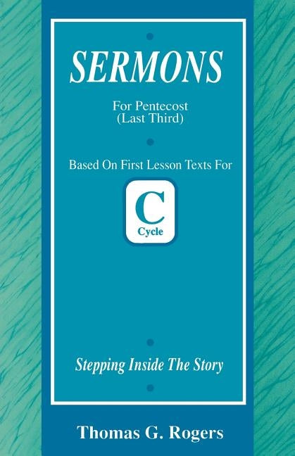 Stepping Inside the Story: First Lesson Sermons for Pentecost Last Third, Cycle C by Rogers, Thomas