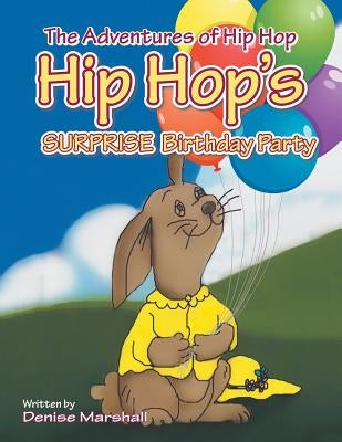 The Adventures of Hip Hop: Hip Hop's Surprise Birthday Party by Marshall, Denise