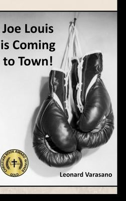 Joe Louis is Coming to Town! by Varasano, Leonard