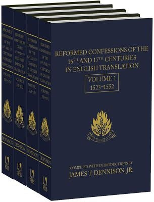 Reformed Confessions of the 16th and 17th Centuries in English Translation: 4 Volumes Set by Dennison, James T.