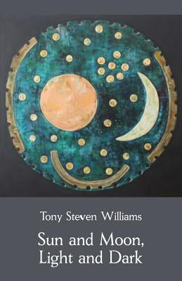 Sun and Moon, Light and Dark by Williams, Tony Steven
