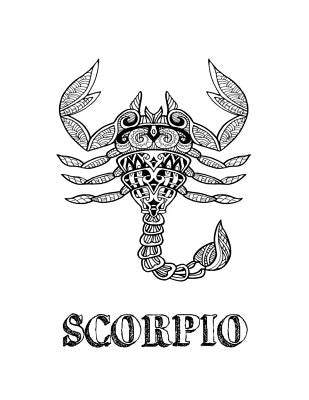 Scorpio: Coloring Book with Three Different Styles of All Twelve Signs of the Zodiac. 36 Individual Coloring Pages. 8.5 x 11 by Journals, Blank Slate
