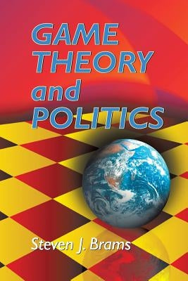 Game Theory and Politics by Brams, Steven J.