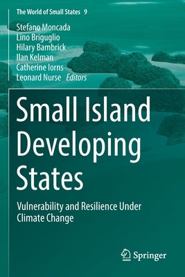 Small Island Developing States: Vulnerability and Resilience Under Climate Change by Moncada, Stefano