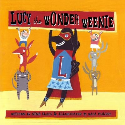 Lucy the Wonder Weenie by Pulver, Sara