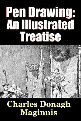 Pen Drawing - an Illustrated Treatise by Maginnis, Charles Donagh