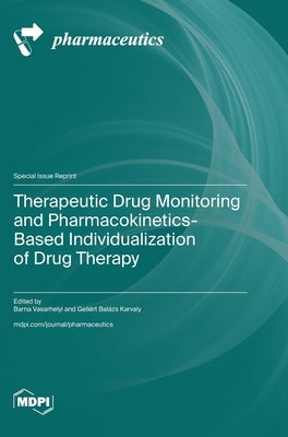 Therapeutic Drug Monitoring and Pharmacokinetics-Based Individualization of Drug Therapy by Vasarhelyi, Barna