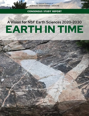 A Vision for Nsf Earth Sciences 2020-2030: Earth in Time by National Academies of Sciences Engineeri
