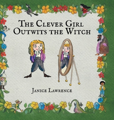 The Clever Girl Outwits the Witch: A Clever Girl Adventure About Creative Problem-Solving by Lawrence, Janice