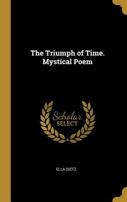 The Triumph of Time. Mystical Poem by Dietz, Ella