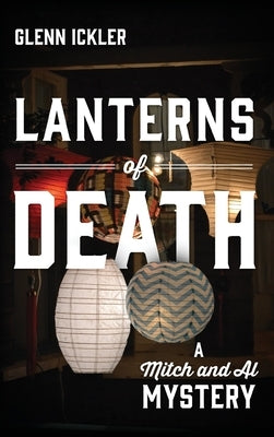 Lanterns of Death: A Mitch and Al Mystery by Ickler, Glenn