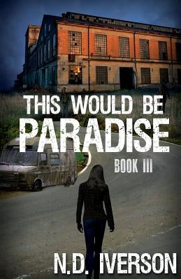 This Would Be Paradise: Book 3 by Iverson, N. D.
