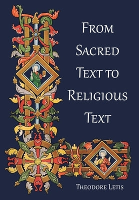 From Sacred Text to Religious Text by Letis, Theodore P.