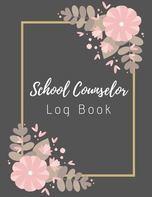 School Counselor Log Book: Simple counselling Student Daily Record Keeper & Workbook (School Counselor Appreciation Gifts for Women). by School Counselor Publishing Co, Emily J.