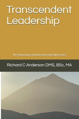 Transcendent Leadership: The 8 Dimensions of Awakened Leadership Practice by MacGregor, Don
