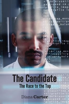 The Candidate: The Race to the Top by Carter, Diana
