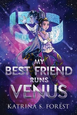 My Best Friend Runs Venus by Forest, Katrina S.
