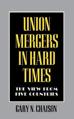 Union Mergers in Hard Times by Chaison, Gary N.