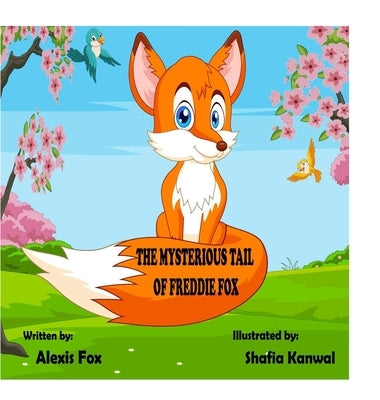 The Mysterious Tail of Freddie Fox by Fox, Alexis