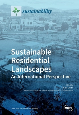 Sustainable Residential Landscapes: An International Perspective by Smith, Carl