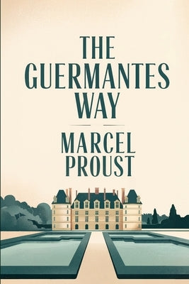 The Guermantes Way (In Search of Lost Time Vol. 3): A New Translation by Petault, David
