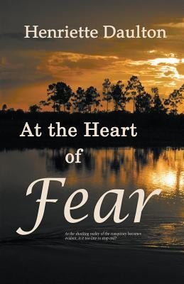 At the Heart of Fear by Daulton, Henriette
