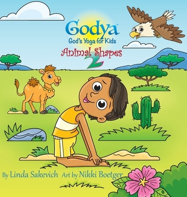 Godya: God's Yoga for Kids - Animal Shapes 2 by Sakevich, Linda