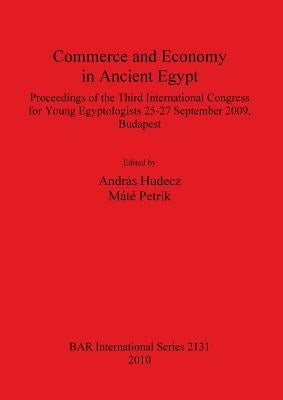 Commerce and Economy in Ancient Egypt by Hudecz, András