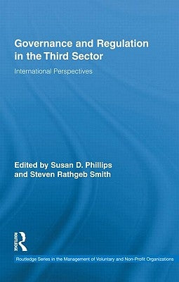Governance and Regulation in the Third Sector: International Perspectives by Phillips, Susan