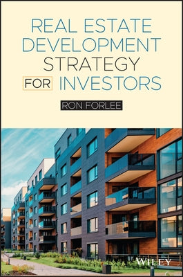 Real Estate Development Strategy for Investors by Forlee, Ron