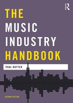 The Music Industry Handbook by Rutter, Paul