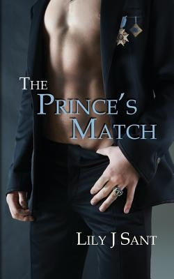 The Prince's Match: The Prince Series Book 1 by Sant, Lily J.