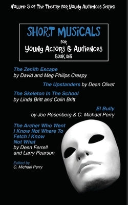 Short Musicals for Young Audiences and Actors Book 1 by Crespy, Meg Phillips
