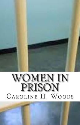 Women in Prison by Woods, Caroline H.