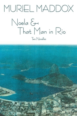 Noela & That Man in Rio by Maddox, Muriel