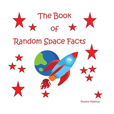 The Book of Random Space Facts by Malkoun, Pauline