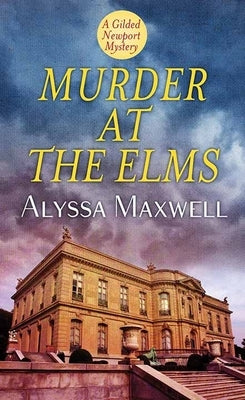 Murder at the Elms: A Gilded Newport Mystery by Maxwell, Alyssa