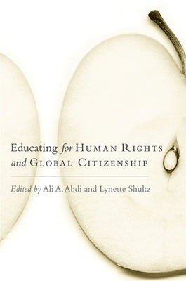 Educating for Human Rights and Global Citizenship by Abdi, Ali A.