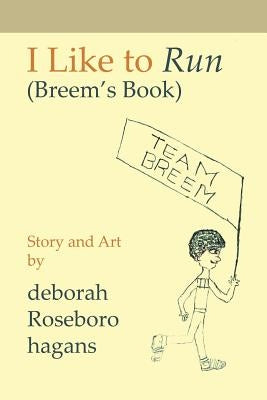 I Like to Run: (Breem'S Book) by Hagans, Deborah Roseboro