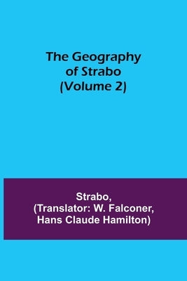 The Geography of Strabo (Volume 2) by Strabo