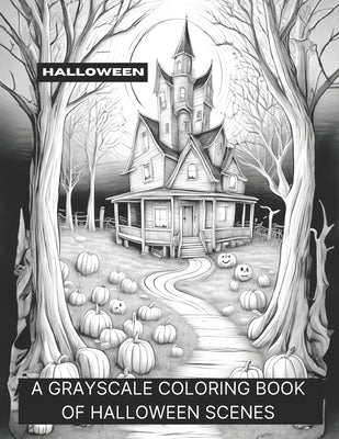 Halloween: A Grayscale Book of Halloween Scenes by Smokewell
