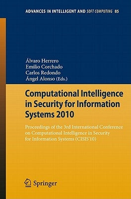 Computational Intelligence in Security for Information Systems 2010: Proceedings of the 3rd International Conference on Computational Intelligence in by Herrero, Álvaro
