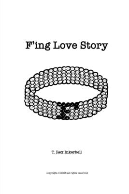F*ing Love Story (paperback) by Inkerbell, T. Rex