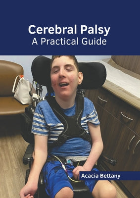 Cerebral Palsy: A Practical Guide by Bettany, Acacia