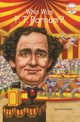 Who Was P. T. Barnum? by Anderson, Kirsten